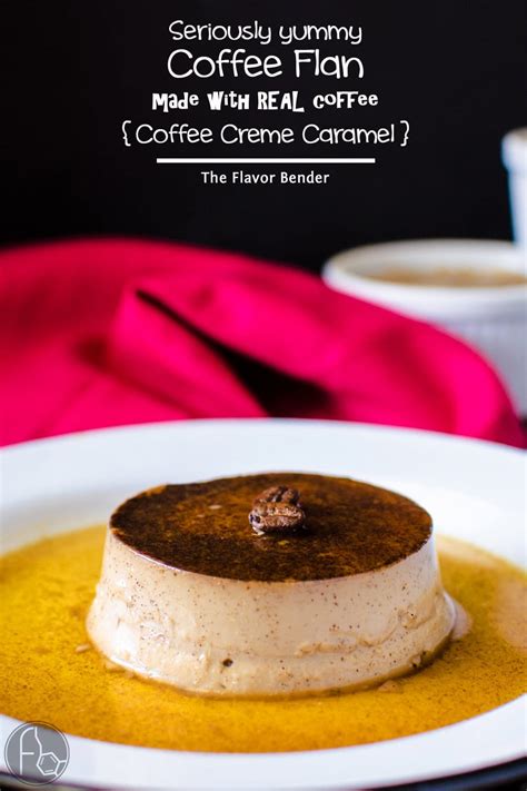 Creamy Coffee Flan Coffee Crème Caramel The Flavor Bender
