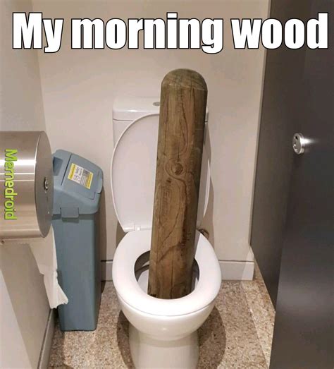 The Best Wood Memes Memedroid