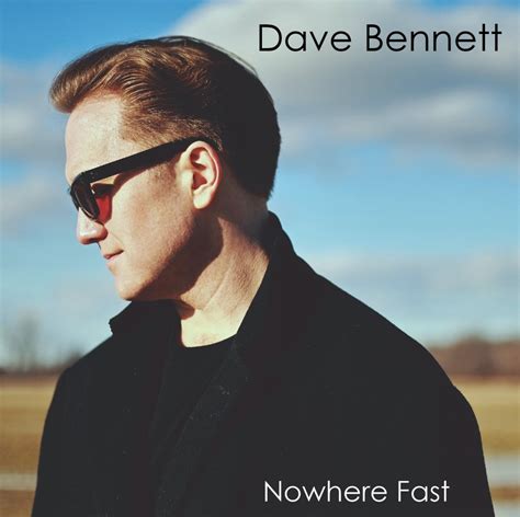 Nowhere Fast Dave Bennett