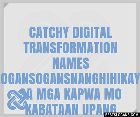 100 Catchy Digital Transformation Names Ogansnanghihikayat Sa Mga
