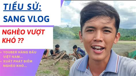 sang vlog lÀ ai tiỂu sỬ sang vlog top 100 kÊnh youtube lỚn nhẤt vn tÂm phÚc tv youtube