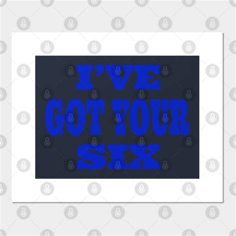 I VE GOT YOUR SIX Ive Got Your Six Posters And Art Prints TeePublic