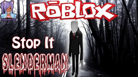 Roblox Stop It Slenderman Youtube