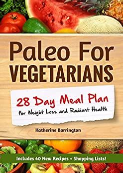In this weight loss natural food video we will explain how to reduce your belly fat and excess weight naturally by making healthy. Paleo For Vegetarians: 28-Day Meal Plan For Weight Loss ...