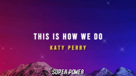 Katy Perry This Is How We Do Lyrics Youtube