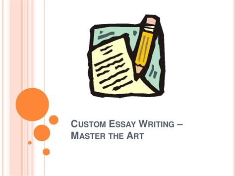 Custom Essay Writing Master The Art
