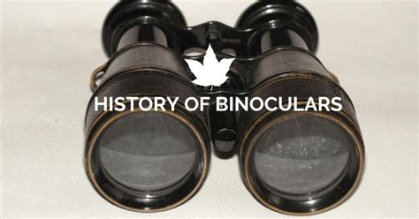 History Of Binoculars A Brief Travel Back In Binoculars History