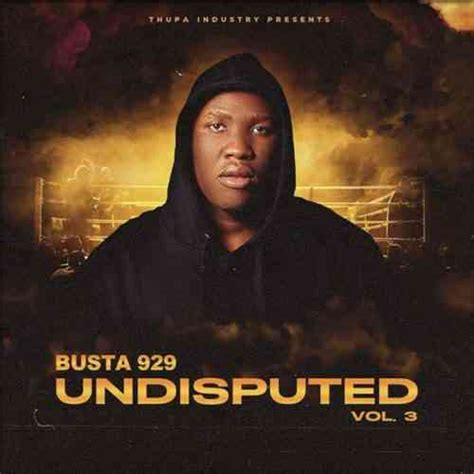busta 929 s undisputed vol 3 is out zatunes