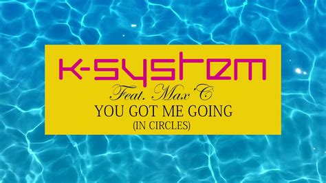K System Feat Maxc You Got Me Going Official Audio Youtube
