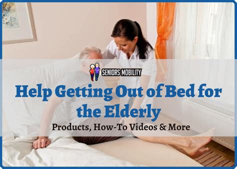 Help Getting Out Of Bed For The Elderly Products How To Videos And More