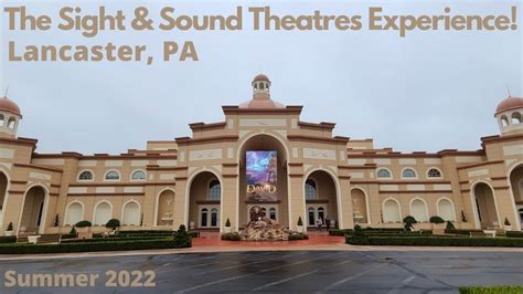 the sight and sound theatres experience lancaster pa summer 2022 youtube