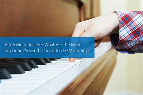 Ask A Music Teacher What Are The Most Important Seventh Chords In The