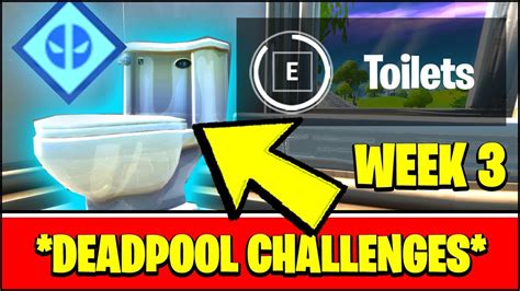 Destroy Toilets Locations Fortnite All Deadpool Week 3 Challenges