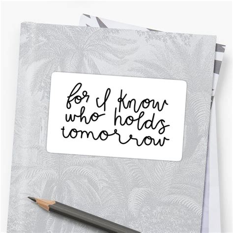 For I Know Who Holds Tomorrow Sticker By Artsbypeaches For I Know