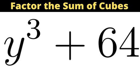 How To Use The Sum Of Cubes To Factor Y3 64 Youtube