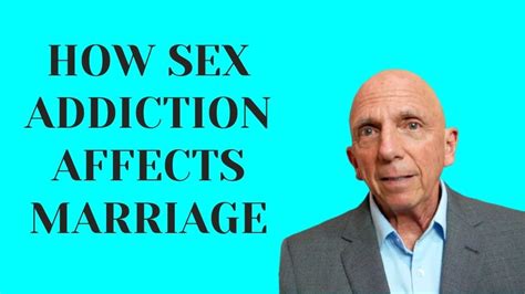 how sex addiction affects marriage paul friedman youtube