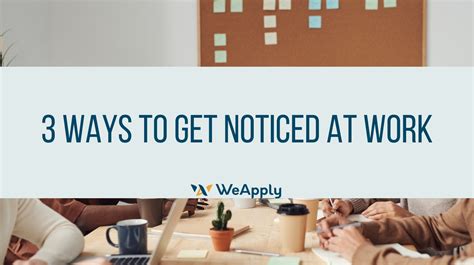 Ways To Get Noticed At Work Weapply