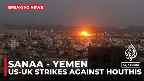 Us Uk Carry Out Strikes Against Houthis In Yemen Youtube