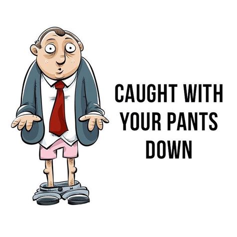 Caught With Your Pants Down Idioms And Phrases Idioms English Idioms