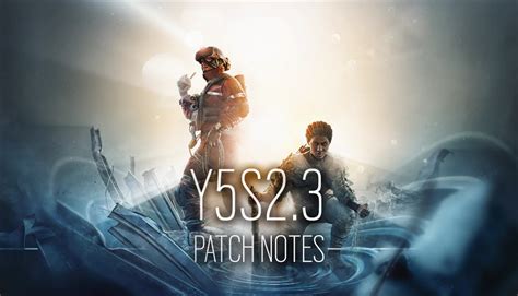 Rainbow Six Siege Patch Notes Update Y5s23 Released Gamewatcher
