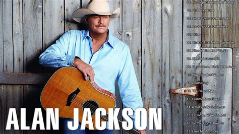 Best Songs Of Alan Jackson Alan Jackson Greatest Hits Full Album