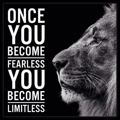 Once You Become Fearless You Become Limitless Bodybyk Fearless