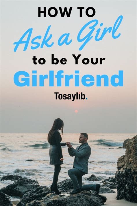 how to ask a girl to be your girlfriend and act like you are a natural you want her to be your