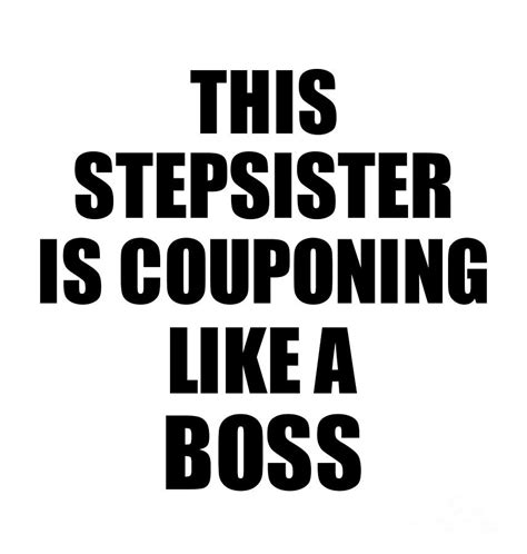 This Stepsister Is Couponing Like A Boss Funny T Digital Art By