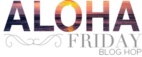 Join The Aloha Friday Blog Hop Style Elixir