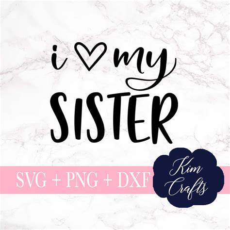 I Love My Sister Svg Cut File Sister Svgs Silhouette Cut Etsy