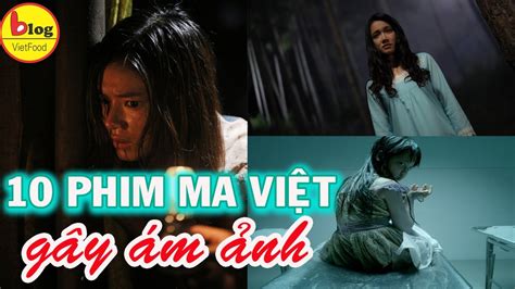 10 Bộ Phim Ma Việt Nam Hay Nhất Khiến Người Xem Sởn Da Gà Những Phim