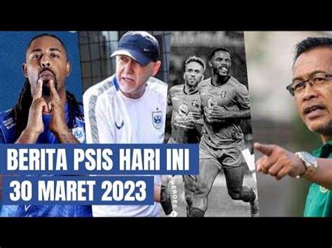 BERITA PSIS SEMARANG TERBARU HARI INI KAMIS 30 MARET 2023 YouTube