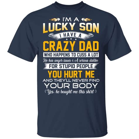 Im A Lucky Son Have A Crazy Dad T Shirts Hoodies Long Sleeve