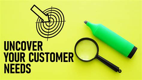 Uncover Your Customer Needs Is Shown Using The Text Stock Photo