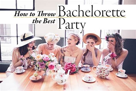 How To Throw The Best Bachelorette Party Junebug Weddings