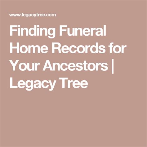 Finding Funeral Home Records For Your Ancestors Legacy Tree Legacy