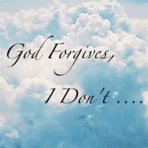God Forgives I Dont Quotes Pinterest God And God Forgives
