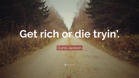 Get Rich Or Die Tryin Wallpaper Rich Die Tryin Quote Quotes Curtis