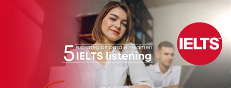 Ielts Test Estrategias Para El M Dulo Listening Ielts M Xico