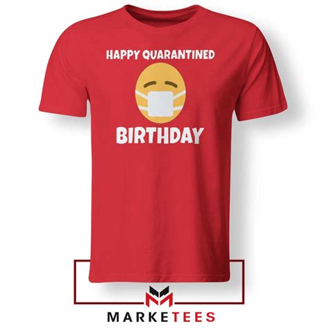 Happy Quarantined Birthday Tshirt Medical Mask Quarantine Tee Shirts