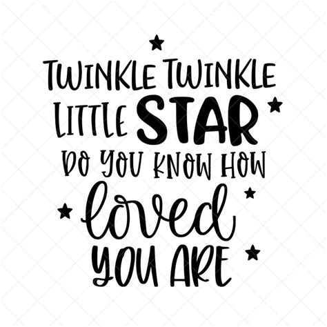 Twinkle Twinkle Little Star Do You Know How Loved You Are Svg Etsy
