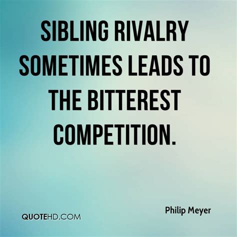 Quotes About Sibling Rivalry 34 Quotes