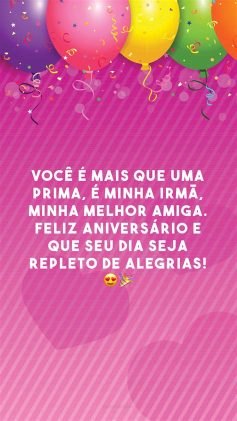 40 Frases De Aniversário Para Prima Irmã Que Mostram Essa Conexão única