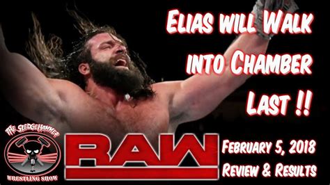 Wwe Raw 2518 Full Show Review And Results Elias Earns Last To Enter