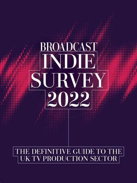 Broadcast Indie Survey 2022 Download Pdf Magazines Magazines