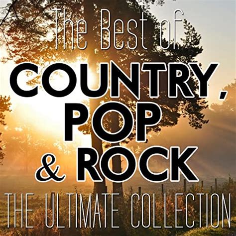 the best of country pop and rock the ultimate collection by various artists on amazon music
