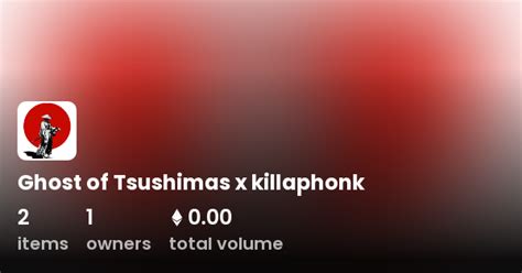 Ghost Of Tsushimas X Killaphonk Collection Opensea