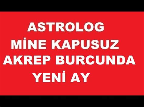 ASTROLOG MİNE KAPUSUZ AKREP BURCUNDA YENİ AY YouTube