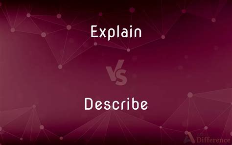 Explain Vs Describe — Whats The Difference