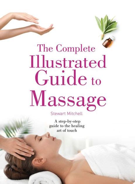 The Complete Illustrated Guide To Massage By Stewart Mitchell Paperback Barnes And Noble®
